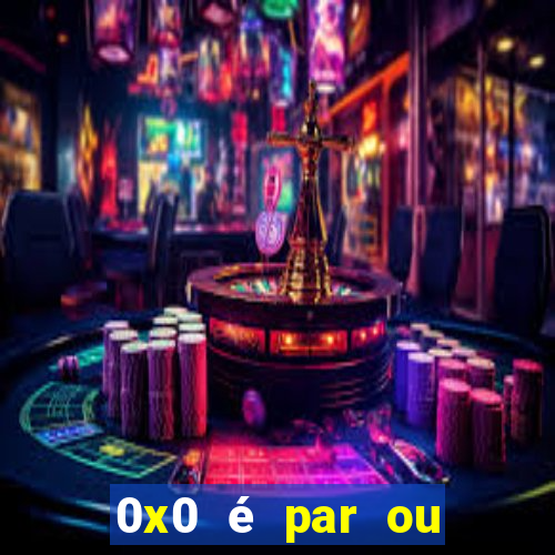 0x0 é par ou ímpar bet365